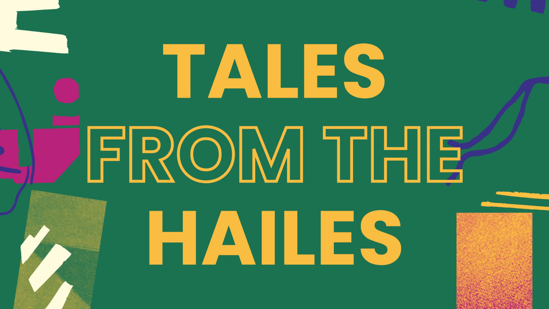 Tales from the Hailes in yellow writing on background graphic.